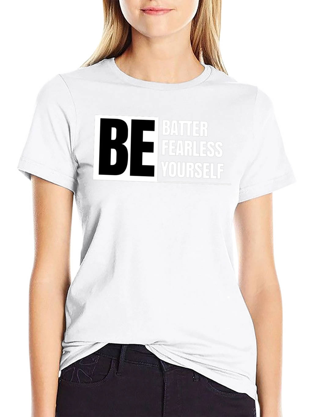 Be Better Fearless Yourself - Graphic T-Shirt