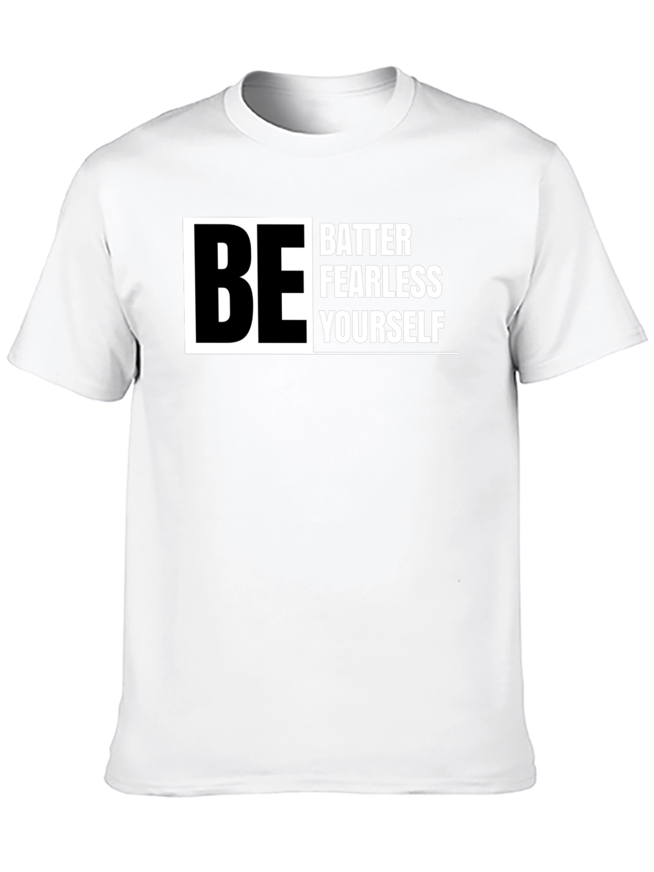 Be Better Fearless Yourself - Graphic T-Shirt