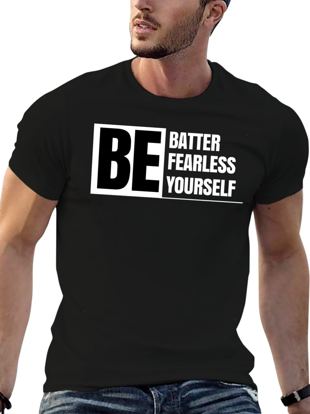 Be Better Fearless Yourself - Graphic T-Shirt