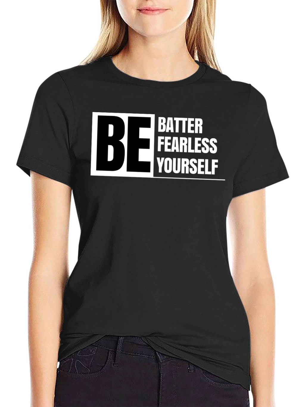 Be Better Fearless Yourself - Graphic T-Shirt
