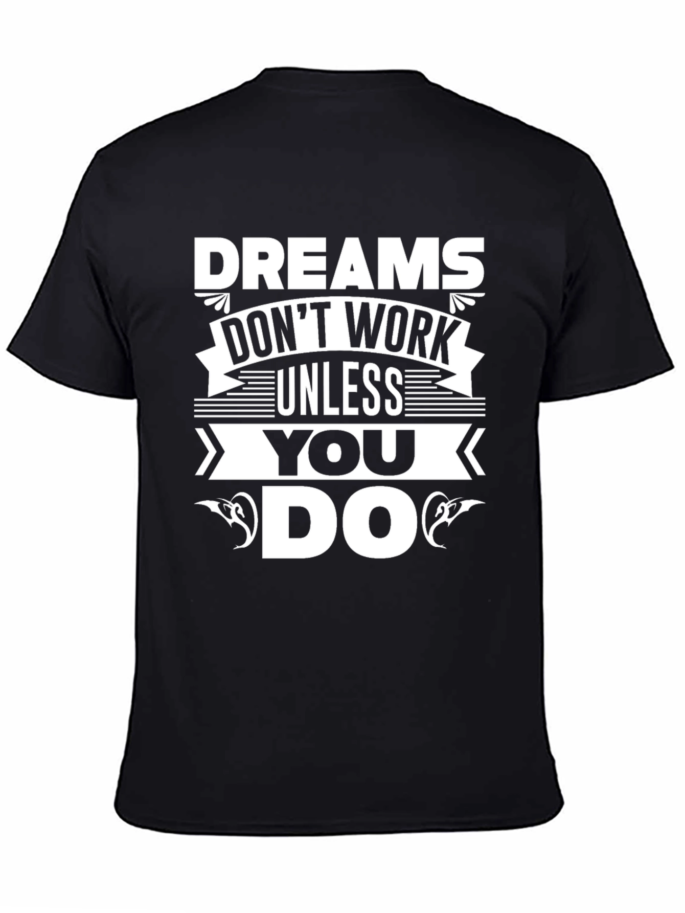 Dreams Dont Work Unless You Do T-Shirt