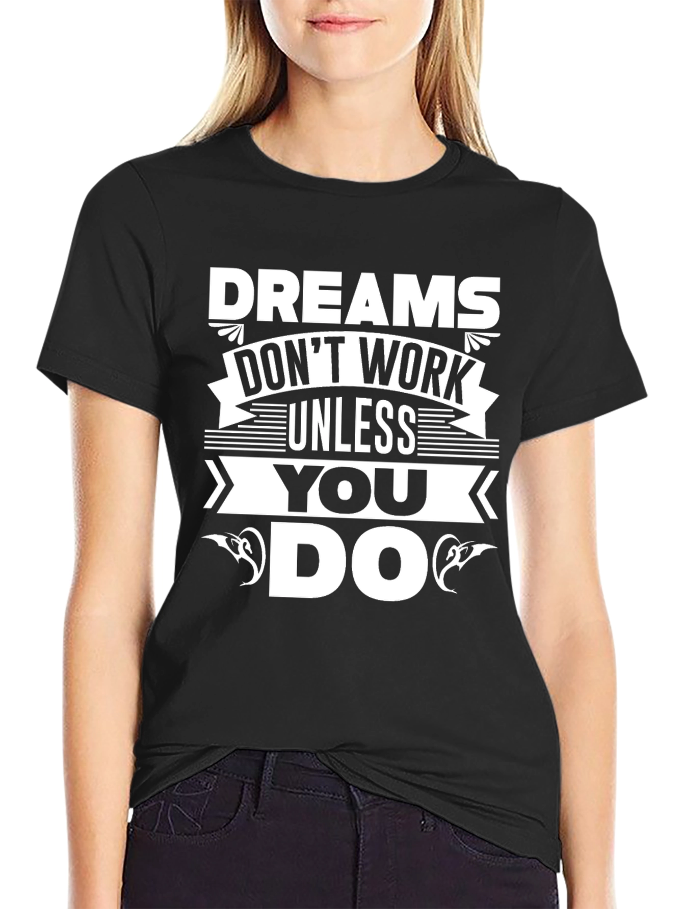 Dreams Dont Work Unless You Do T-Shirt