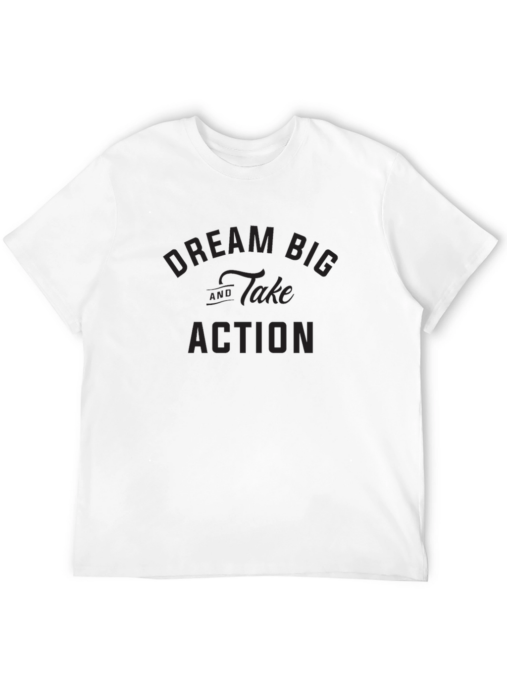 Dream Big Take Action Black T-Shirt