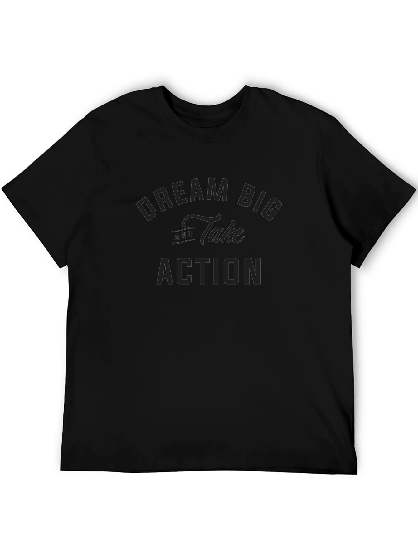 Dream Big Take Action Black T-Shirt