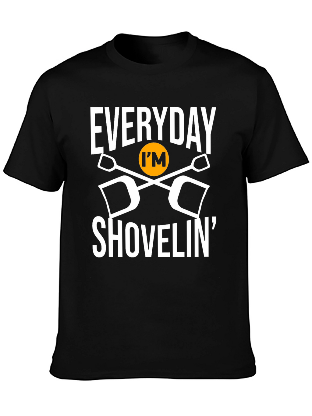 Everyday Im Shovelin Graphic T-Shirt