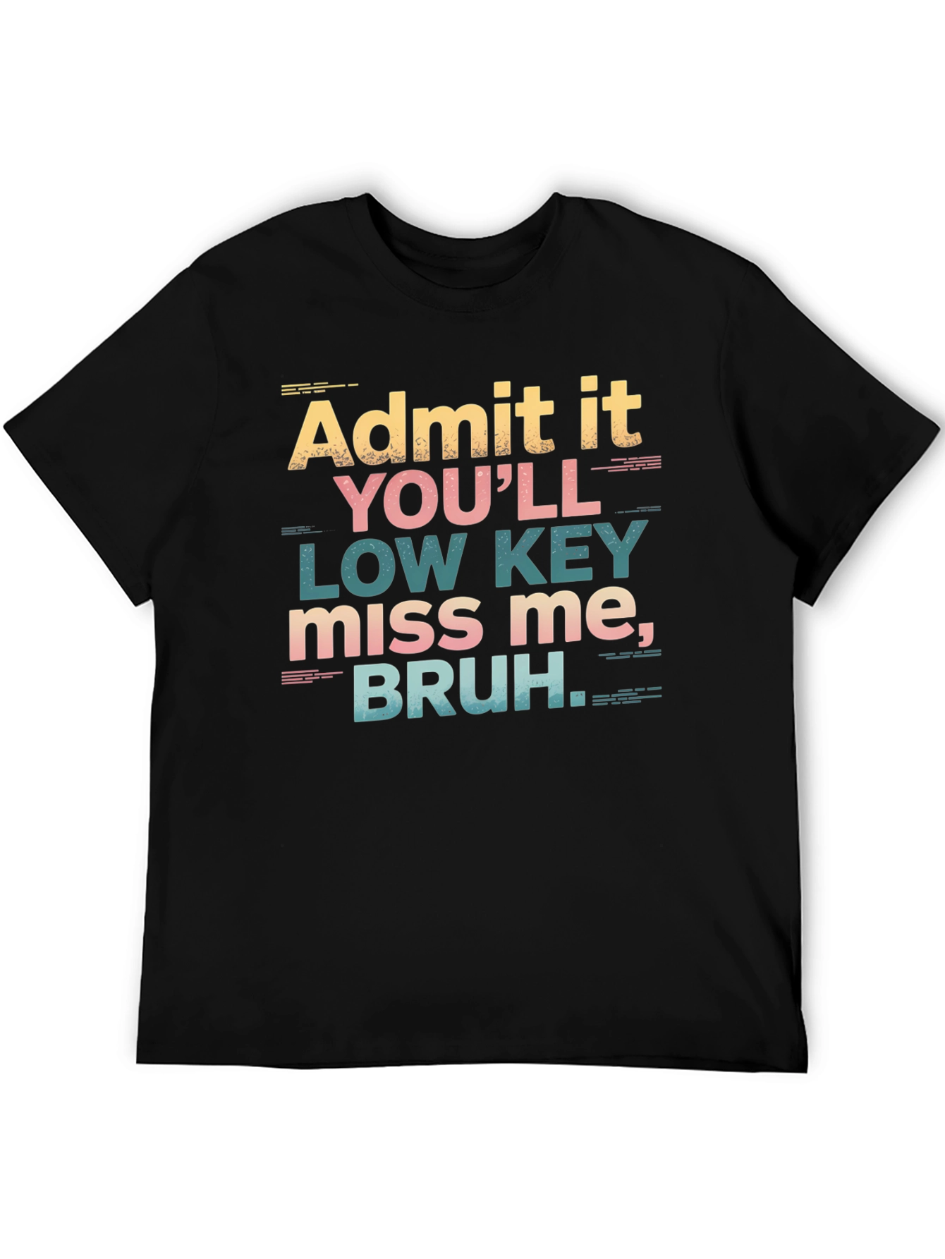 Admit It Youll Low Key Miss Me Bruh T-Shirt