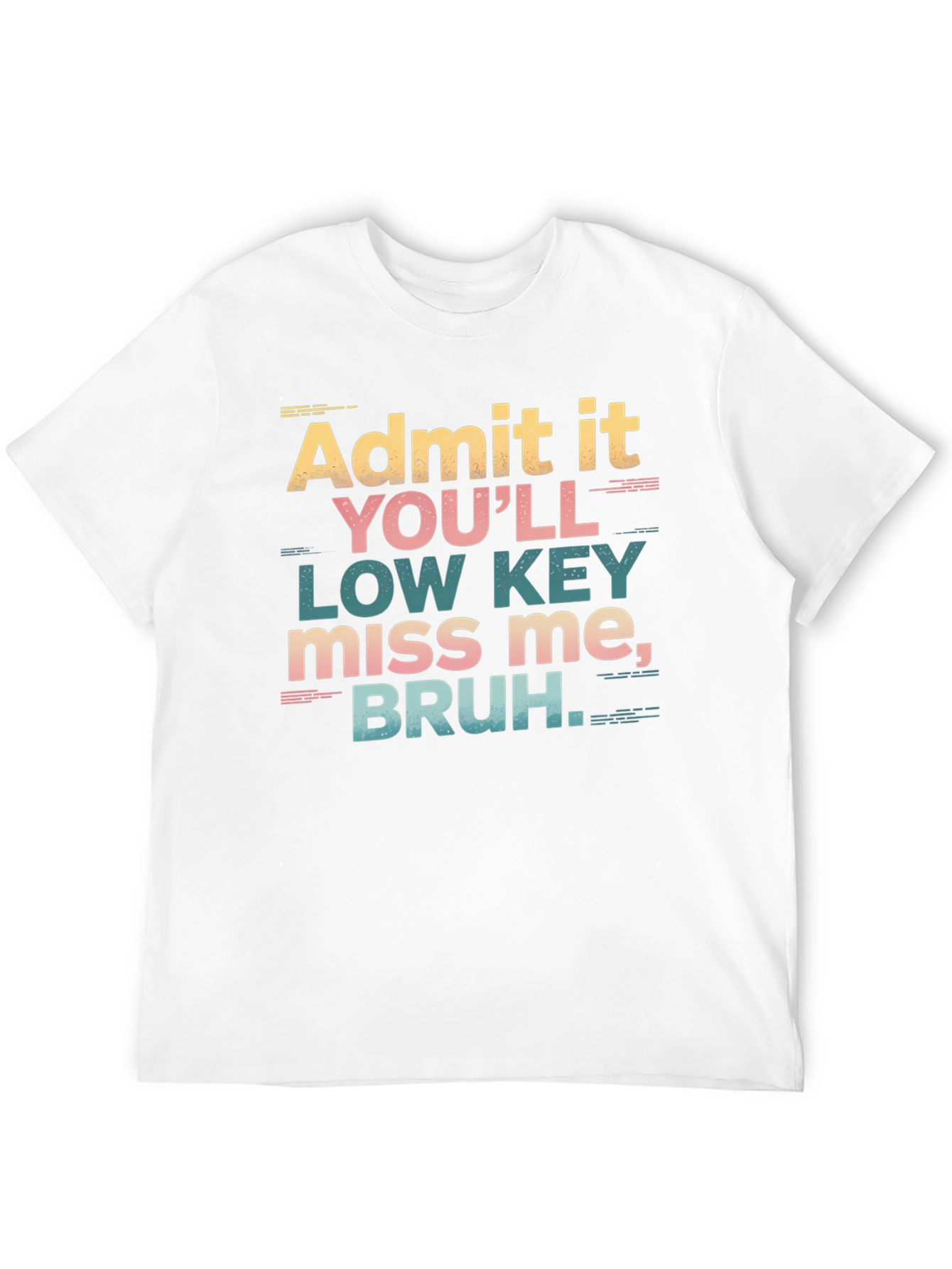 Admit It Youll Low Key Miss Me Bruh T-Shirt