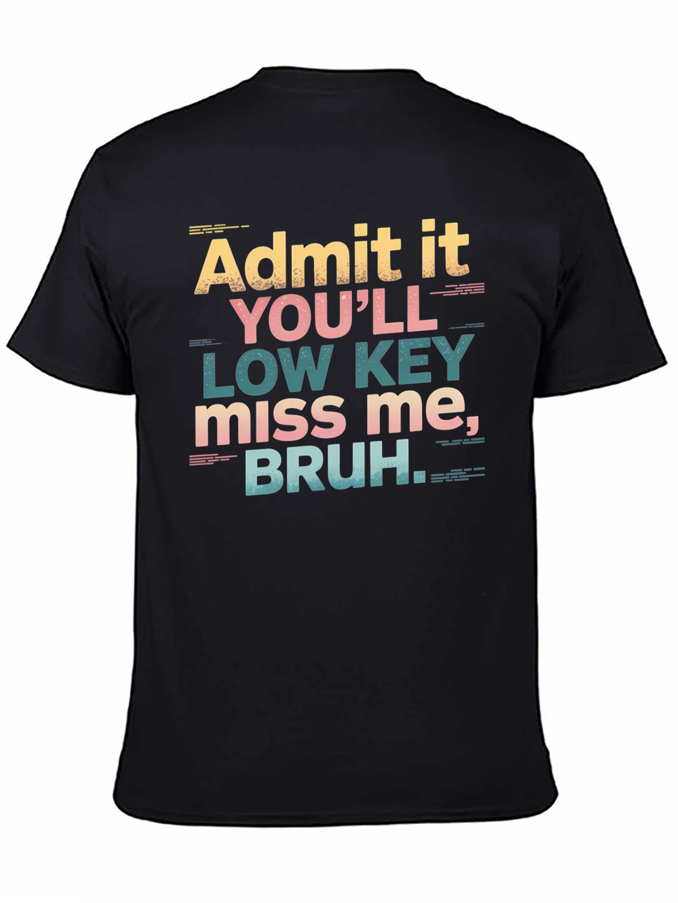 Admit It Youll Low Key Miss Me Bruh T-Shirt