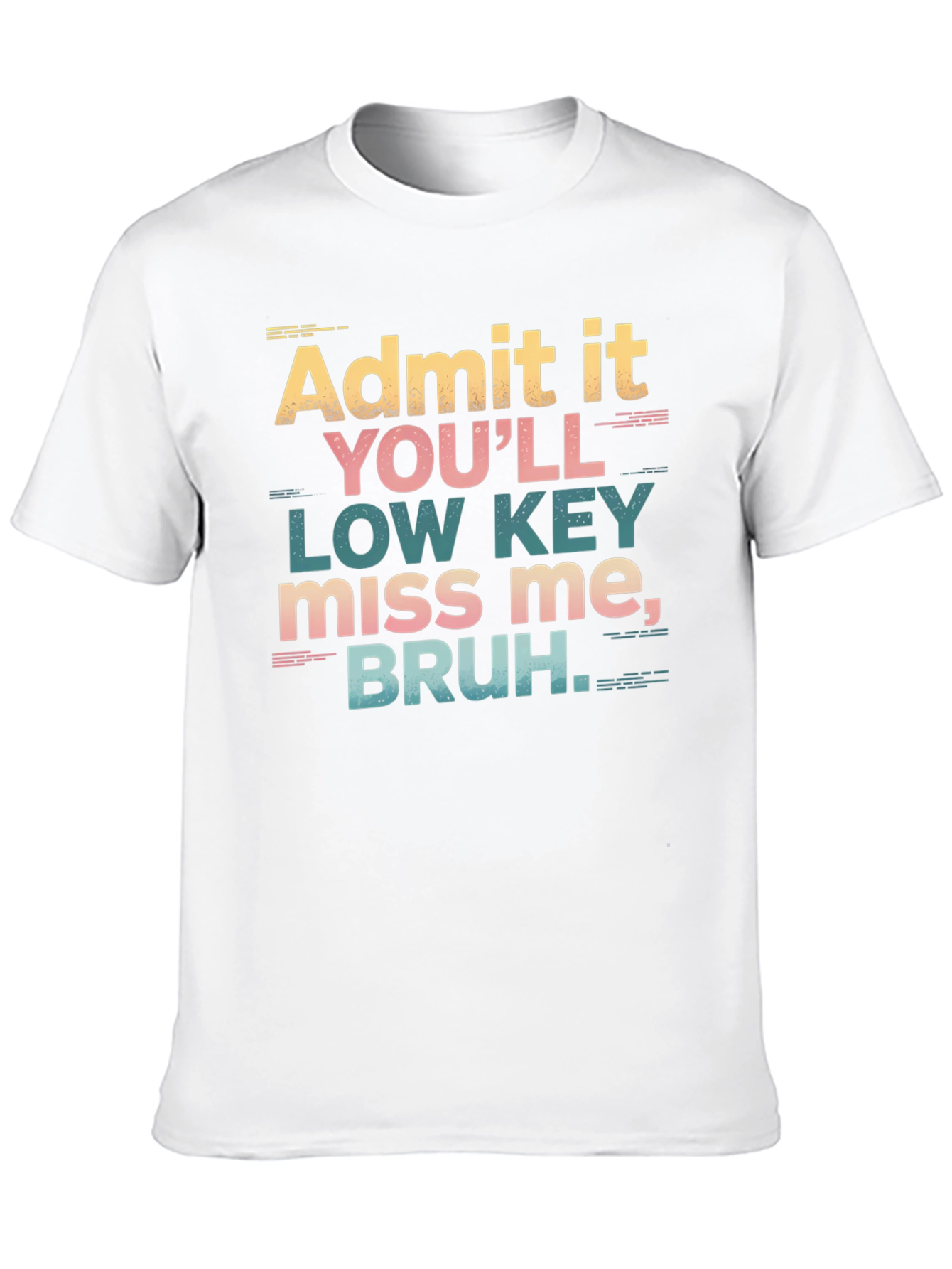 Admit It Youll Low Key Miss Me Bruh T-Shirt