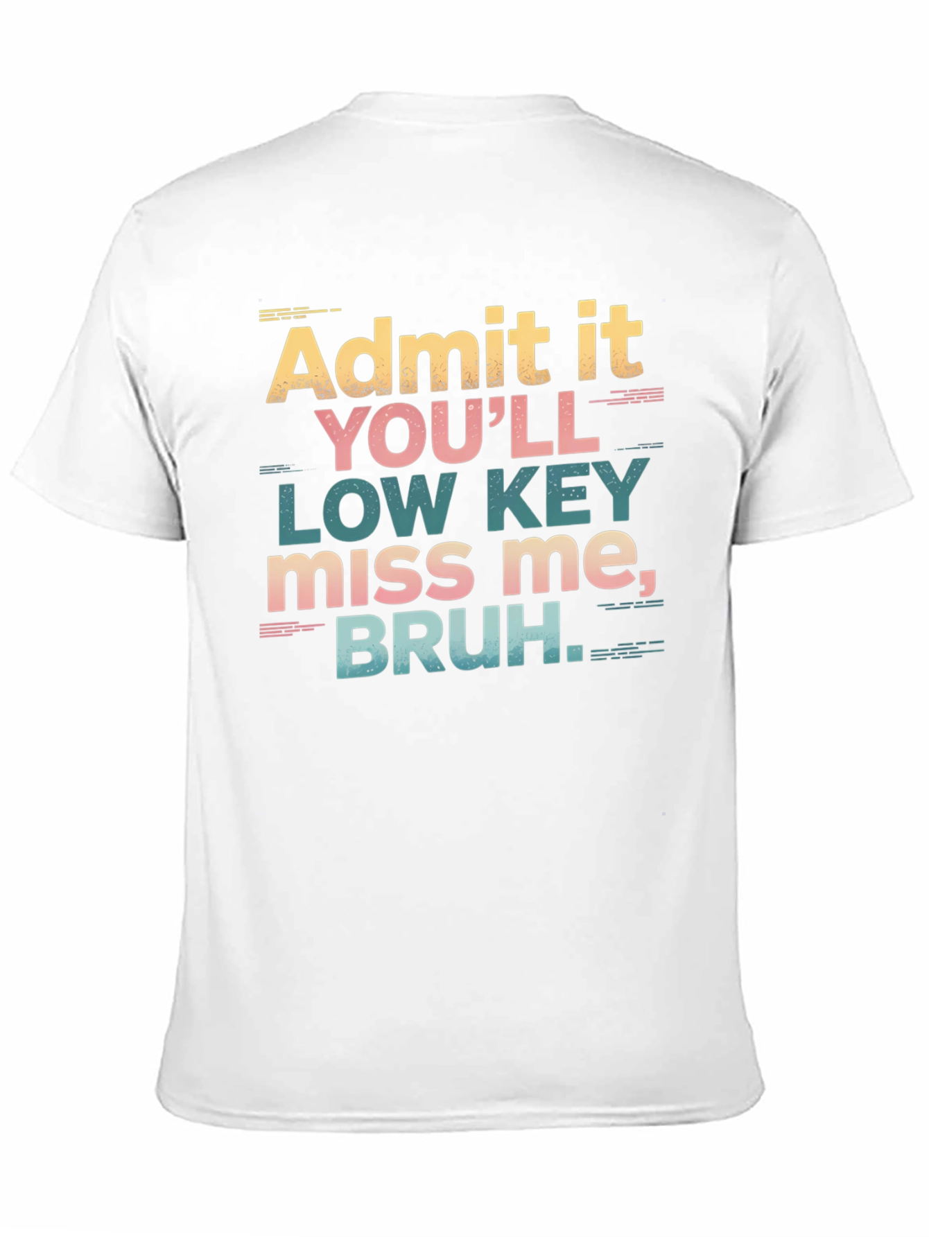 Admit It Youll Low Key Miss Me Bruh T-Shirt