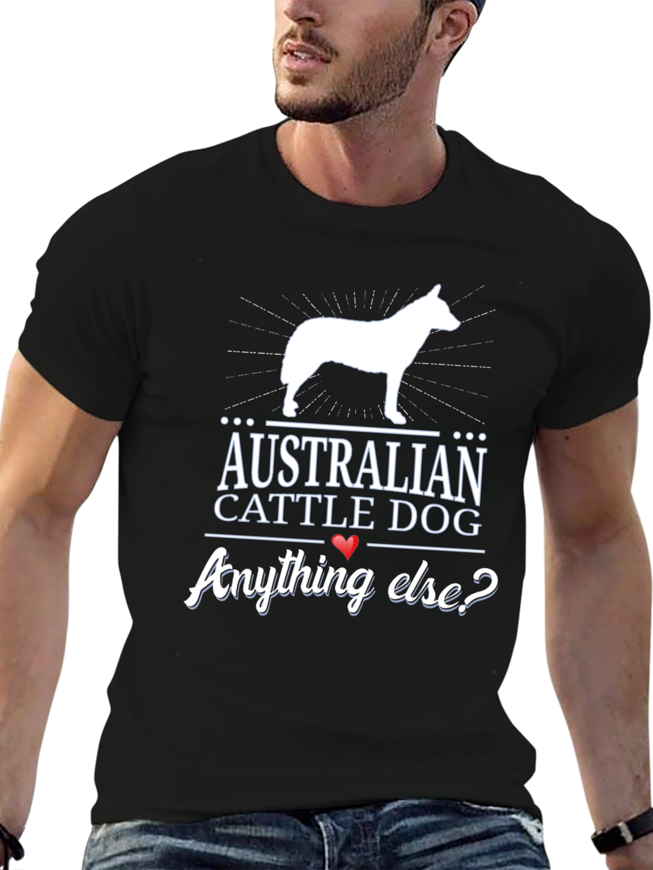 Australian Cattle Dog T-Shirt - Anything Else?