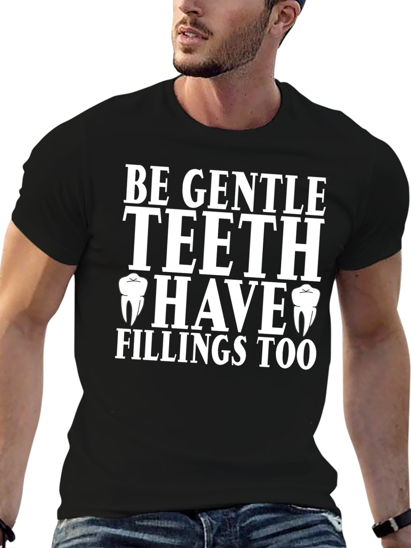 Be Gentle Teeth Have Fillings Too T-Shirt
