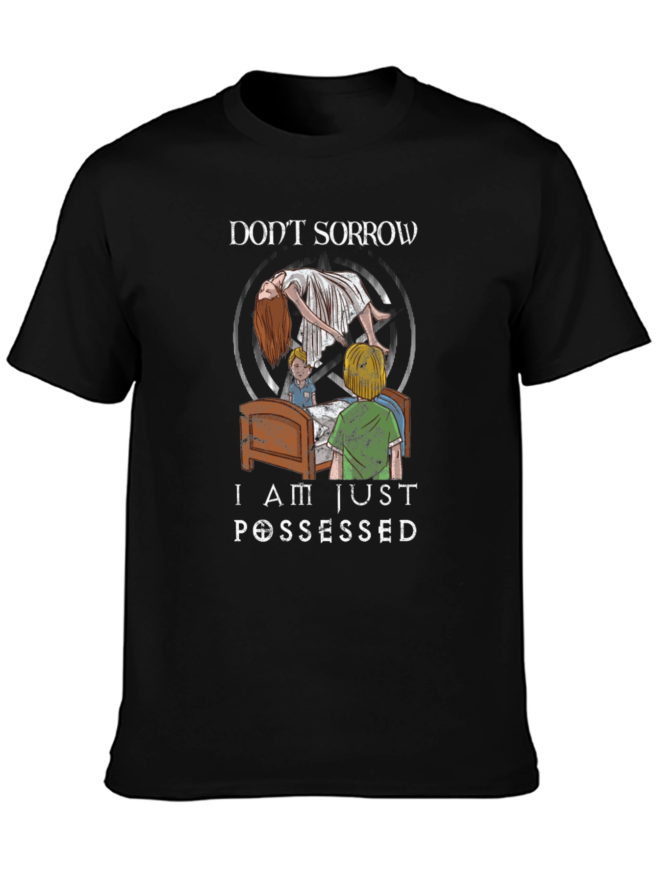 Dont Sorrow I Am Just Possessed Graphic Tee