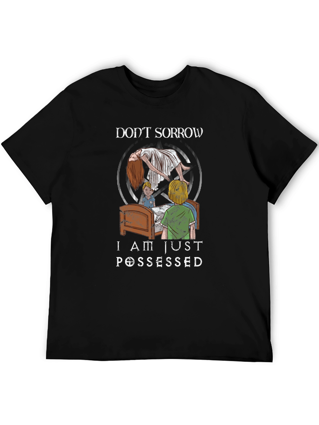 Dont Sorrow I Am Just Possessed Graphic Tee