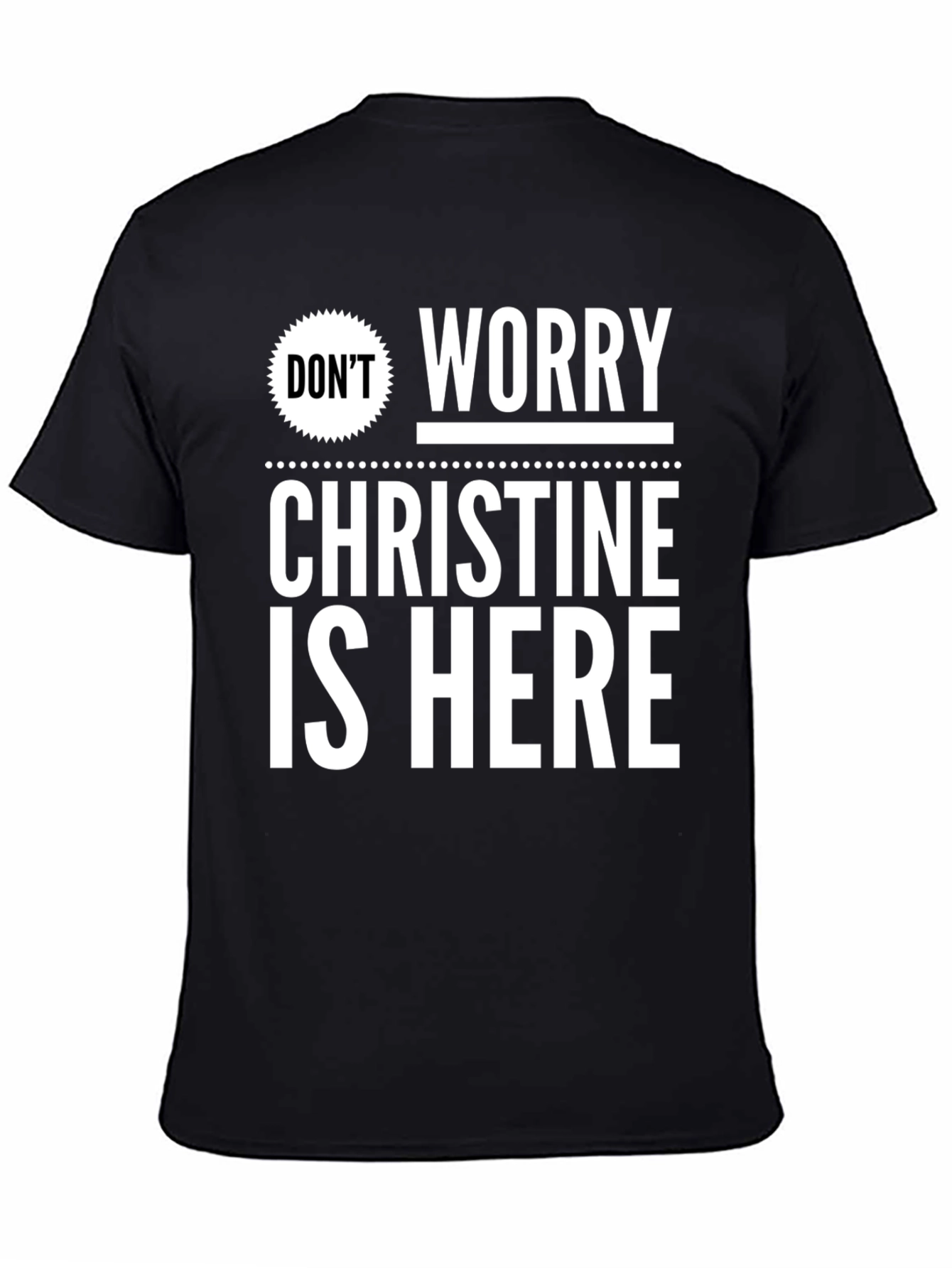 Dont Worry Christine Is Here T-Shirt