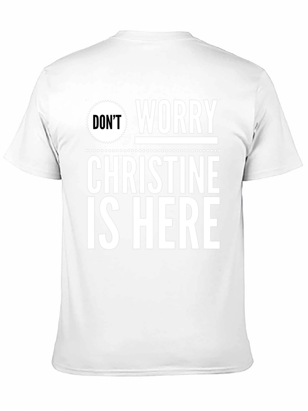 Dont Worry Christine Is Here T-Shirt