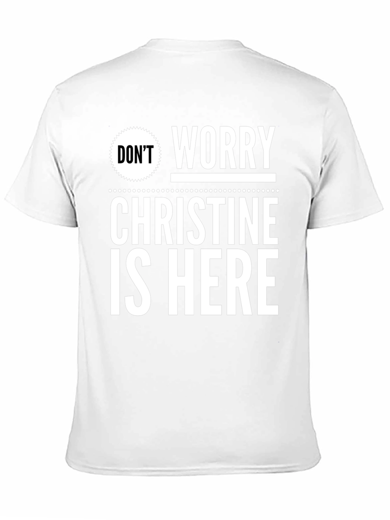 Dont Worry Christine Is Here T-Shirt