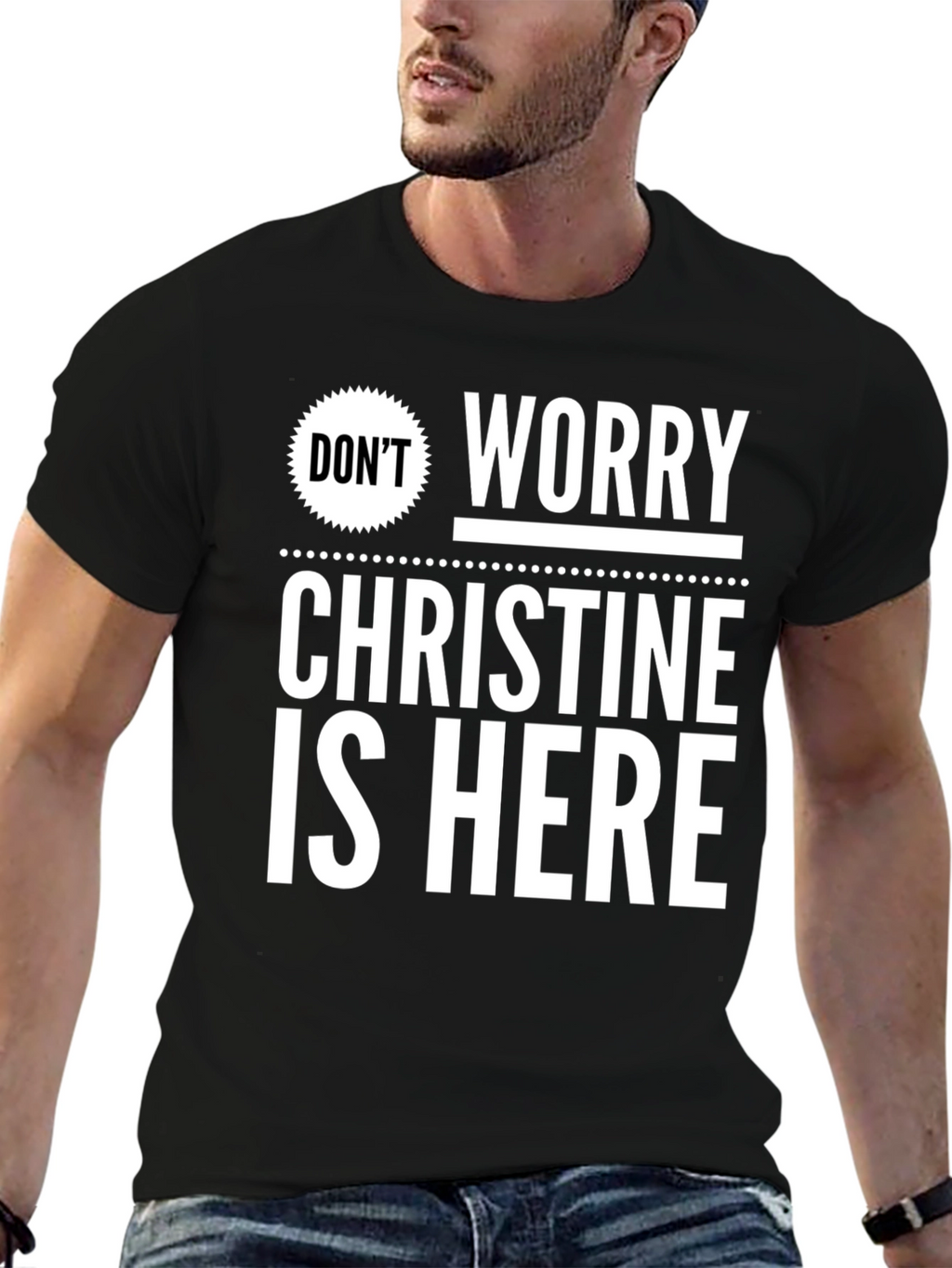 Dont Worry Christine Is Here T-Shirt