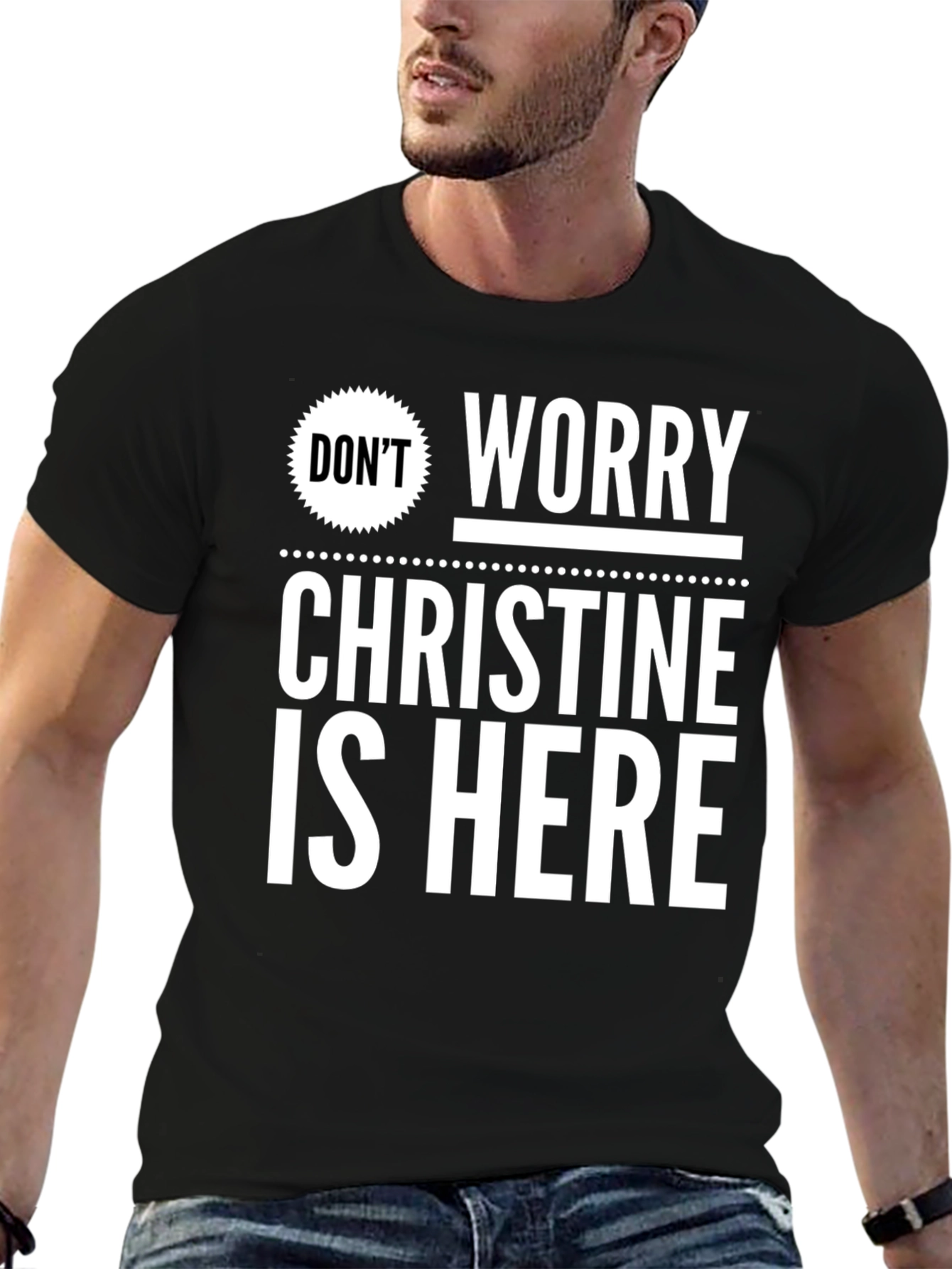 Dont Worry Christine Is Here T-Shirt