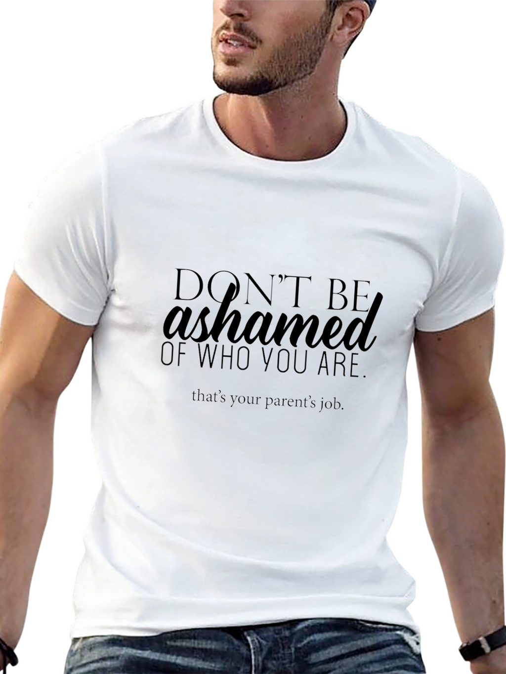 Dont Be Ashamed Slogan T-Shirt