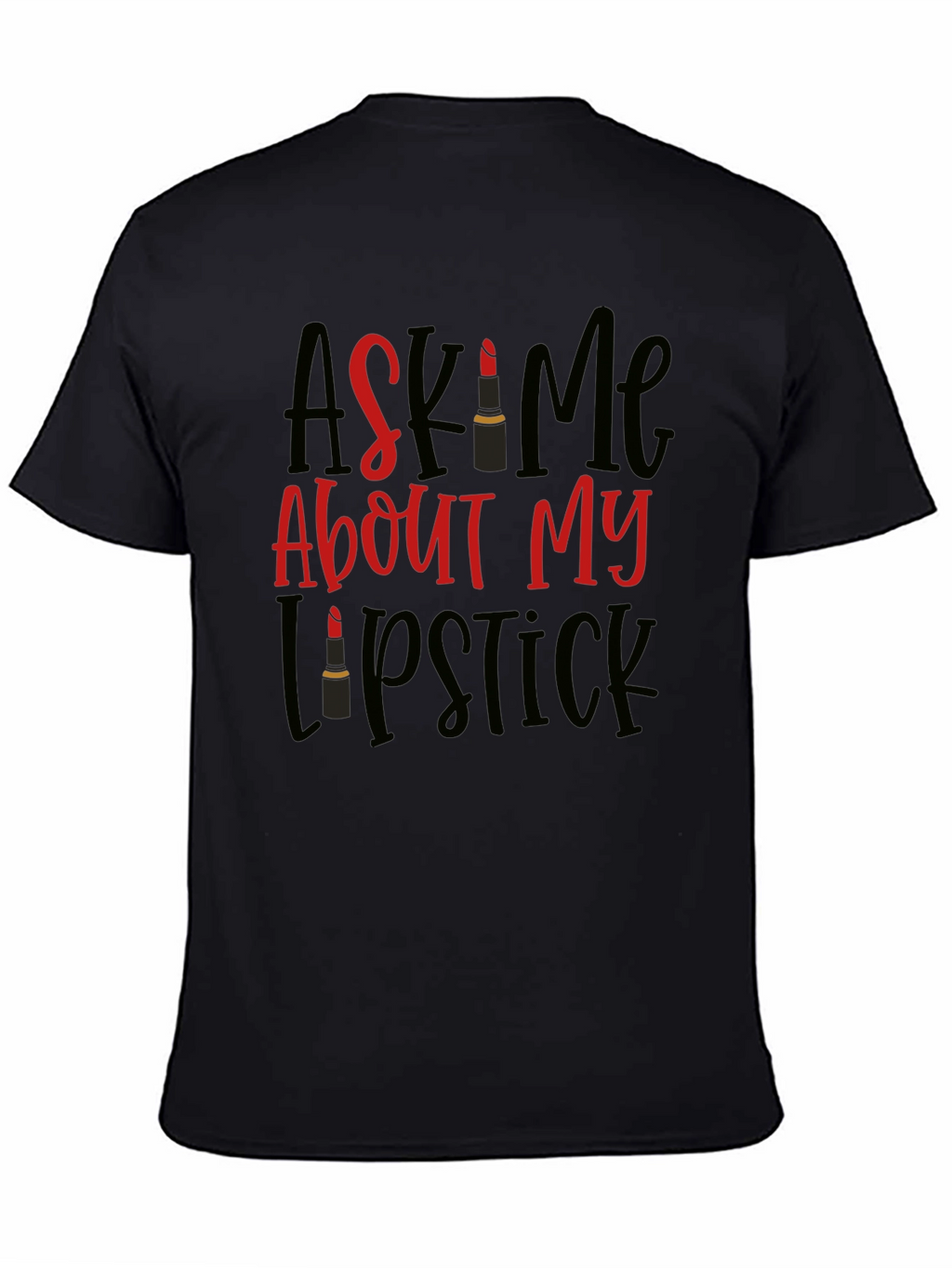 Ask Me About My Lipstick T-Shirt