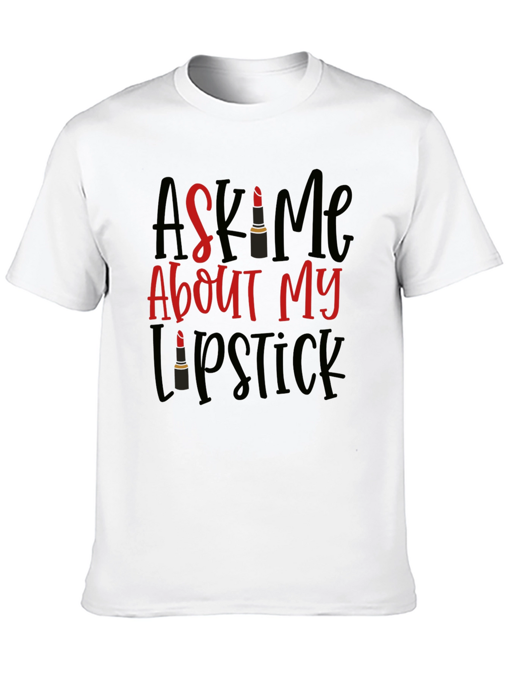 Ask Me About My Lipstick T-Shirt