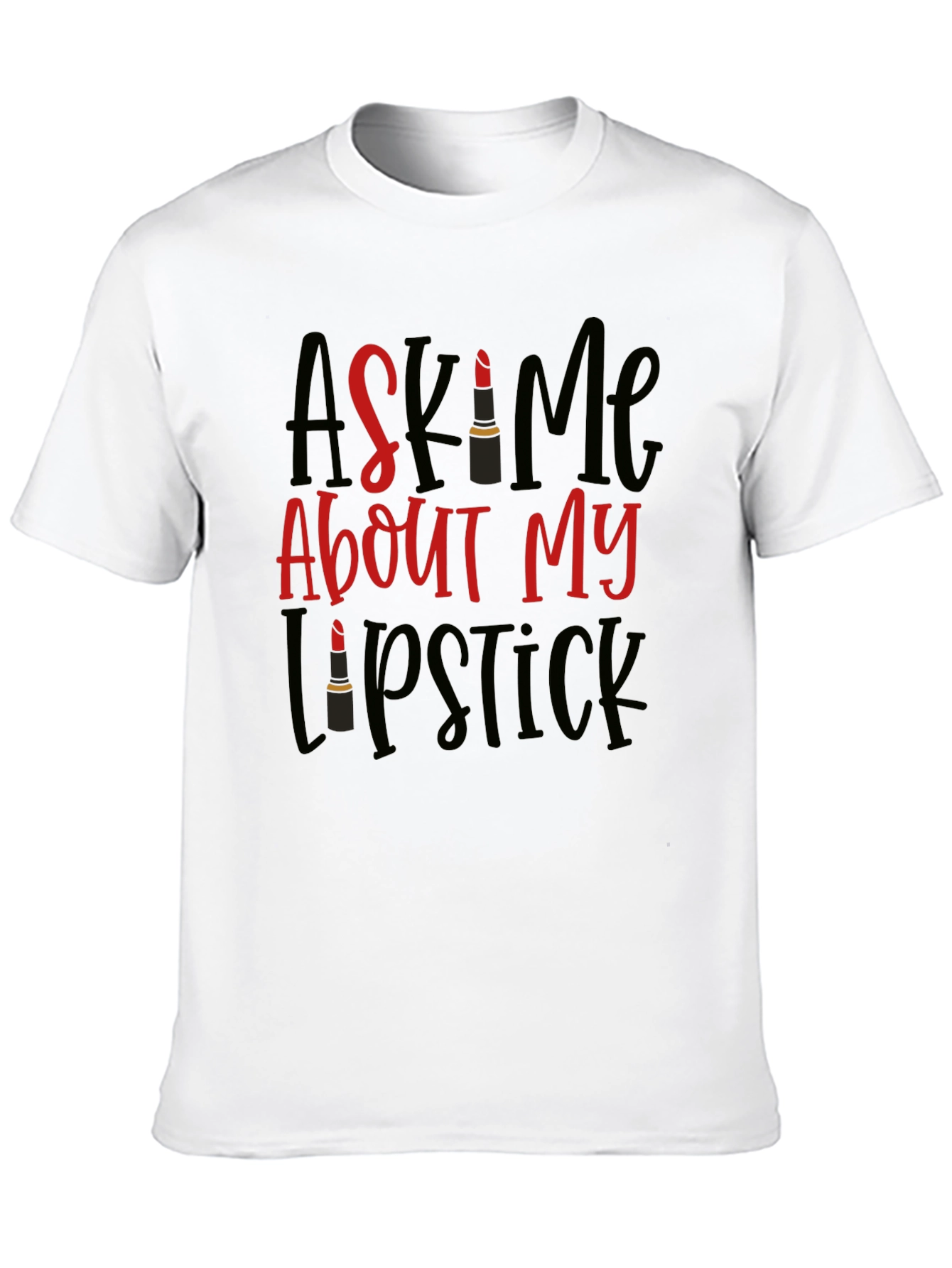 Ask Me About My Lipstick T-Shirt