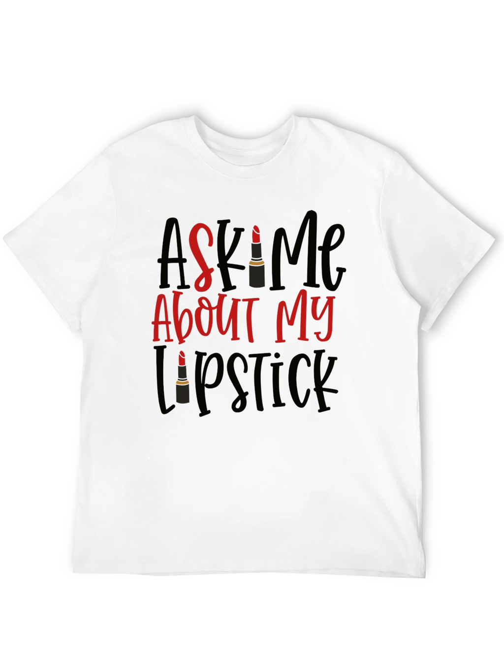 Ask Me About My Lipstick T-Shirt
