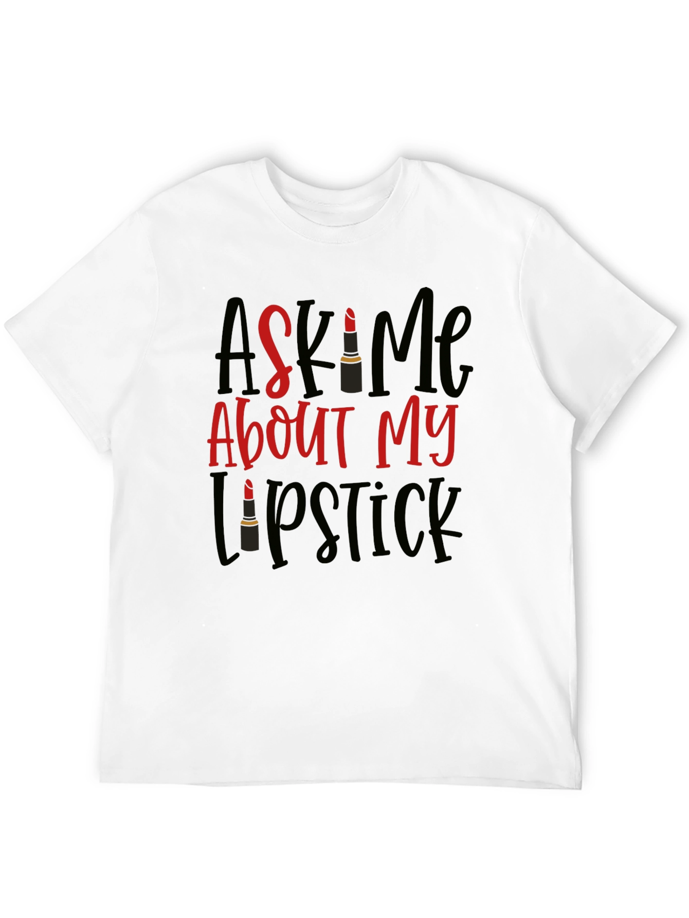 Ask Me About My Lipstick T-Shirt