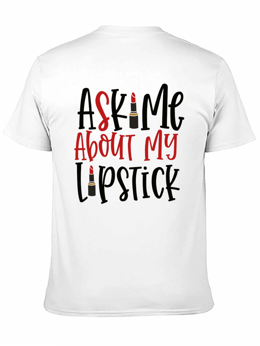 Ask Me About My Lipstick T-Shirt