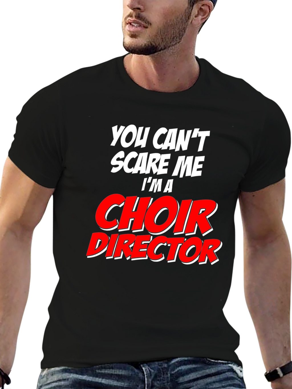 Choir Director T-Shirt: Cant Scare Me