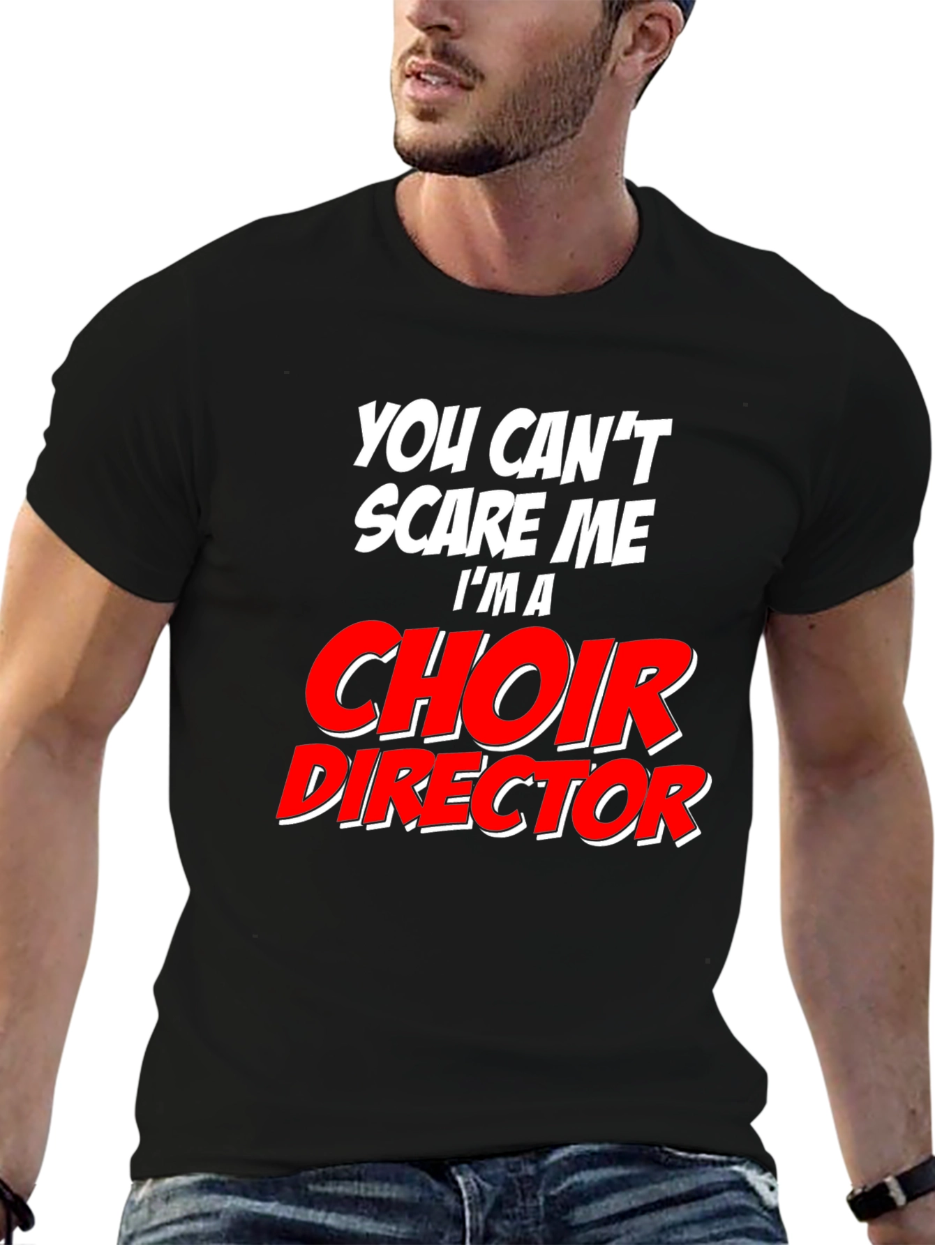 Choir Director T-Shirt: Cant Scare Me