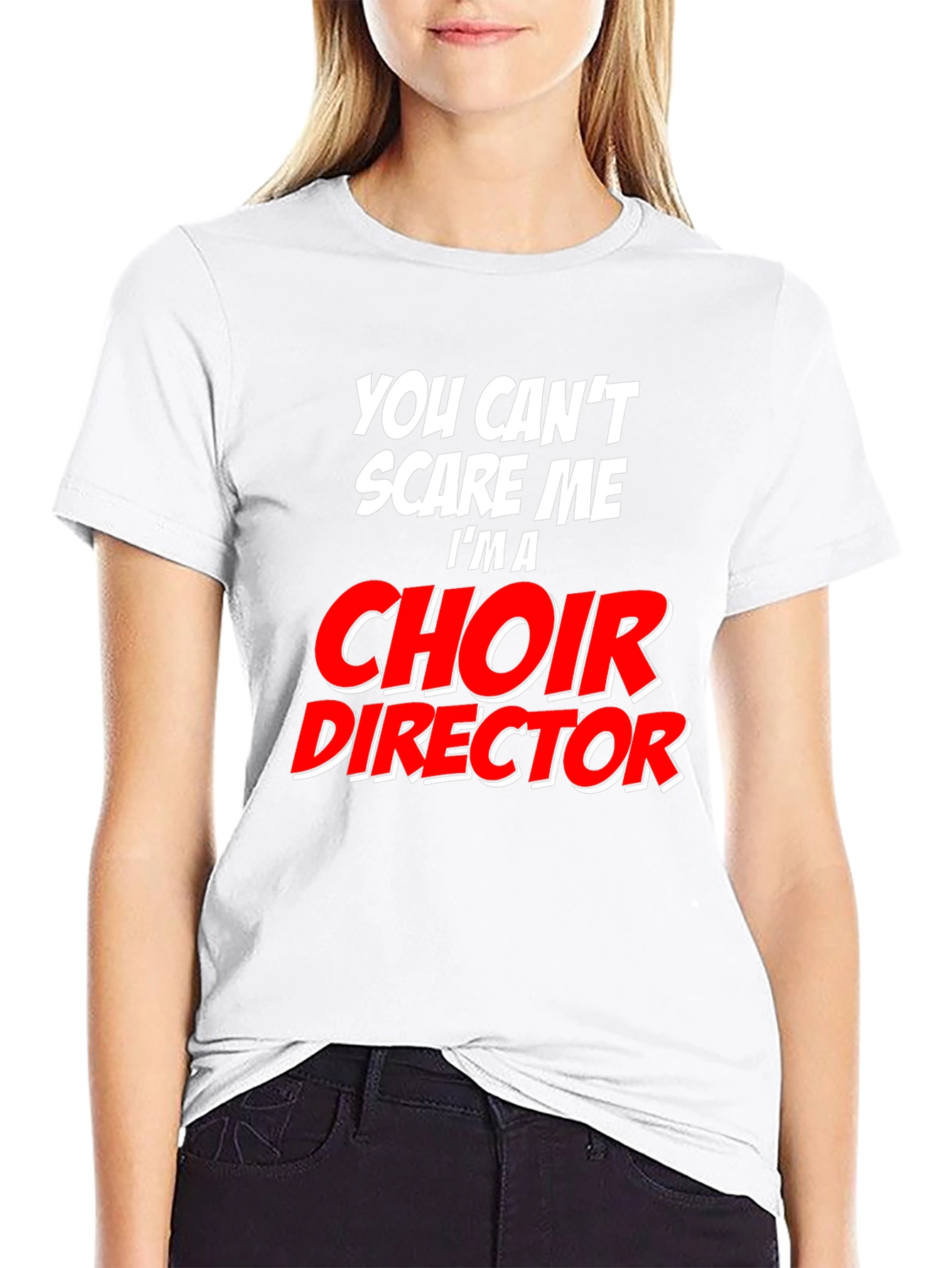 Choir Director T-Shirt: Cant Scare Me