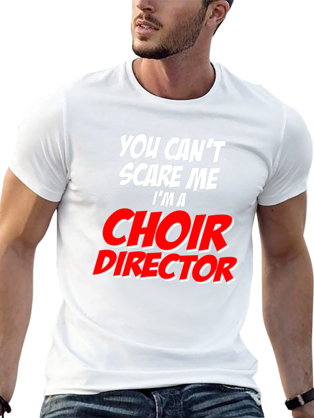 Choir Director T-Shirt: Cant Scare Me