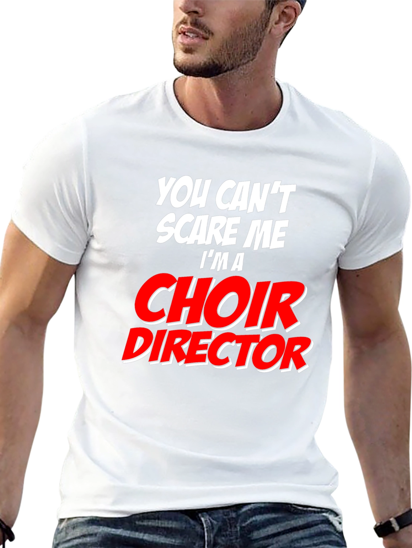 Choir Director T-Shirt: Cant Scare Me