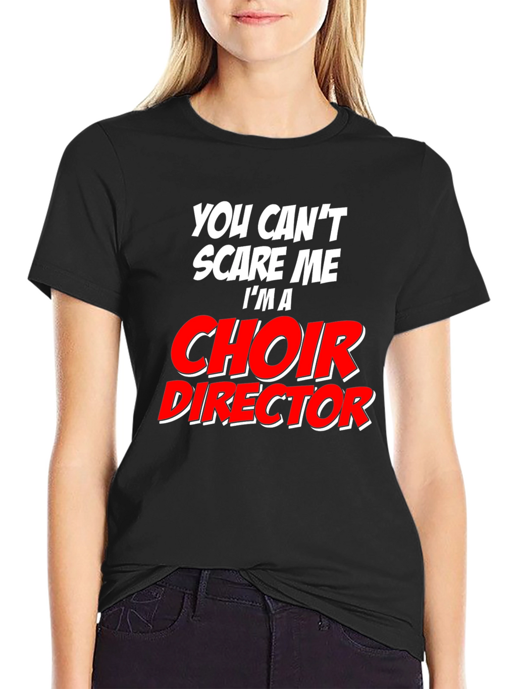 Choir Director T-Shirt: Cant Scare Me
