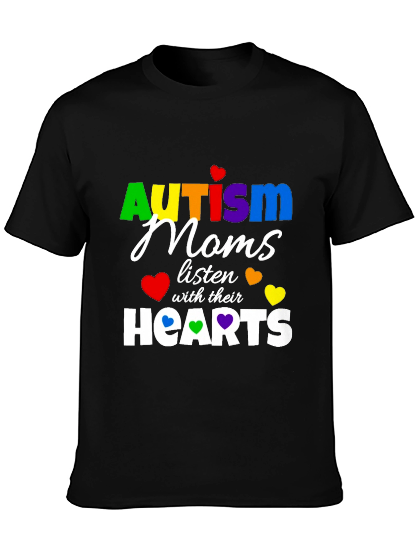 Autism Moms Listen with Their Hearts T-Shirt
