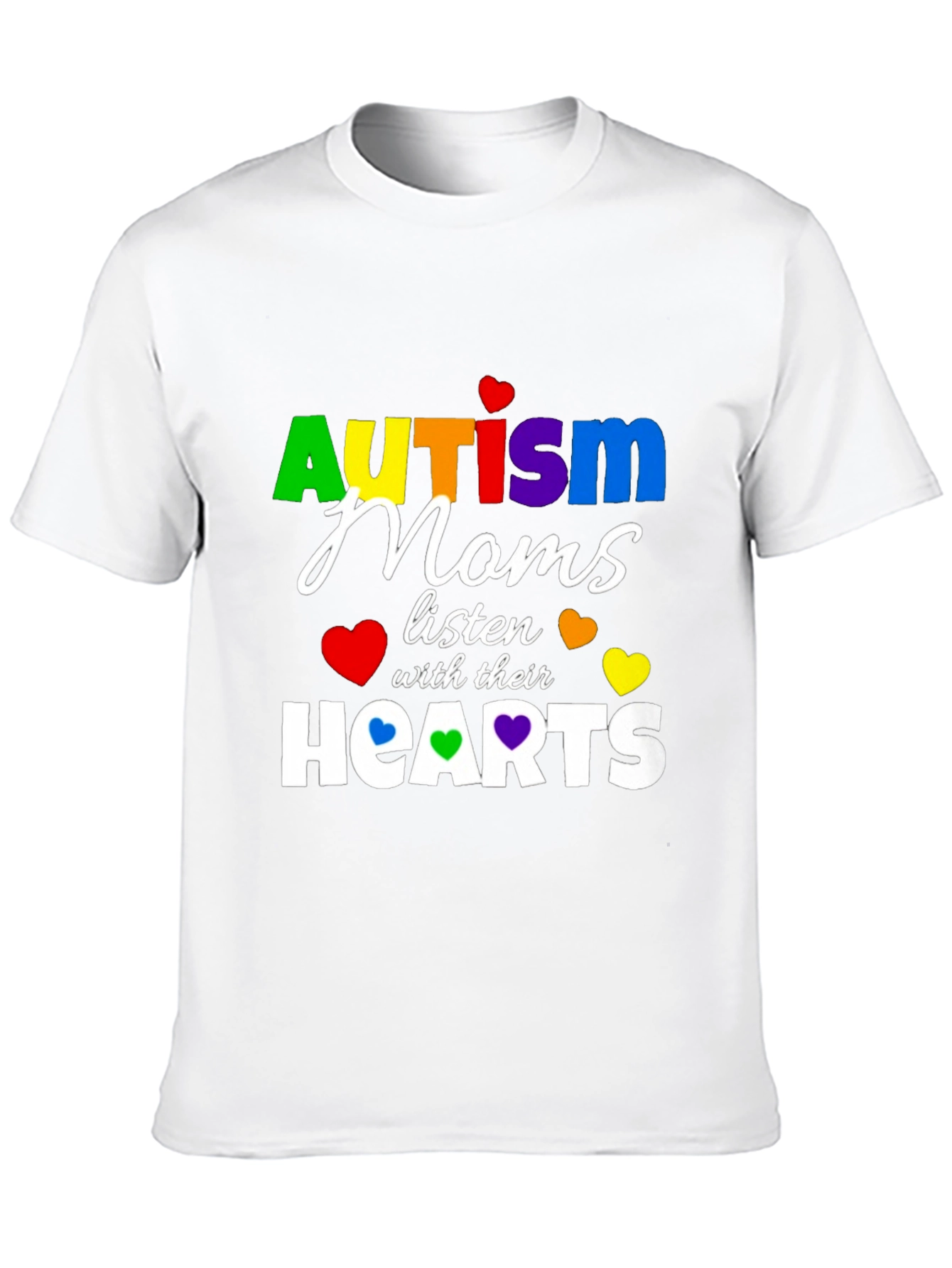 Autism Moms Listen with Their Hearts T-Shirt