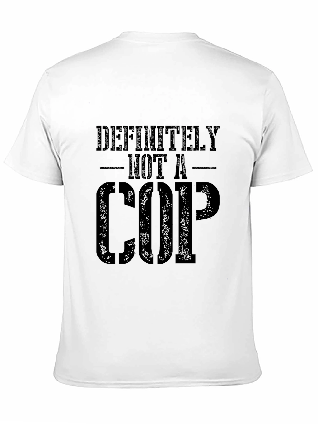Definitely Not A Cop T-Shirt - Funny Slogan Tee