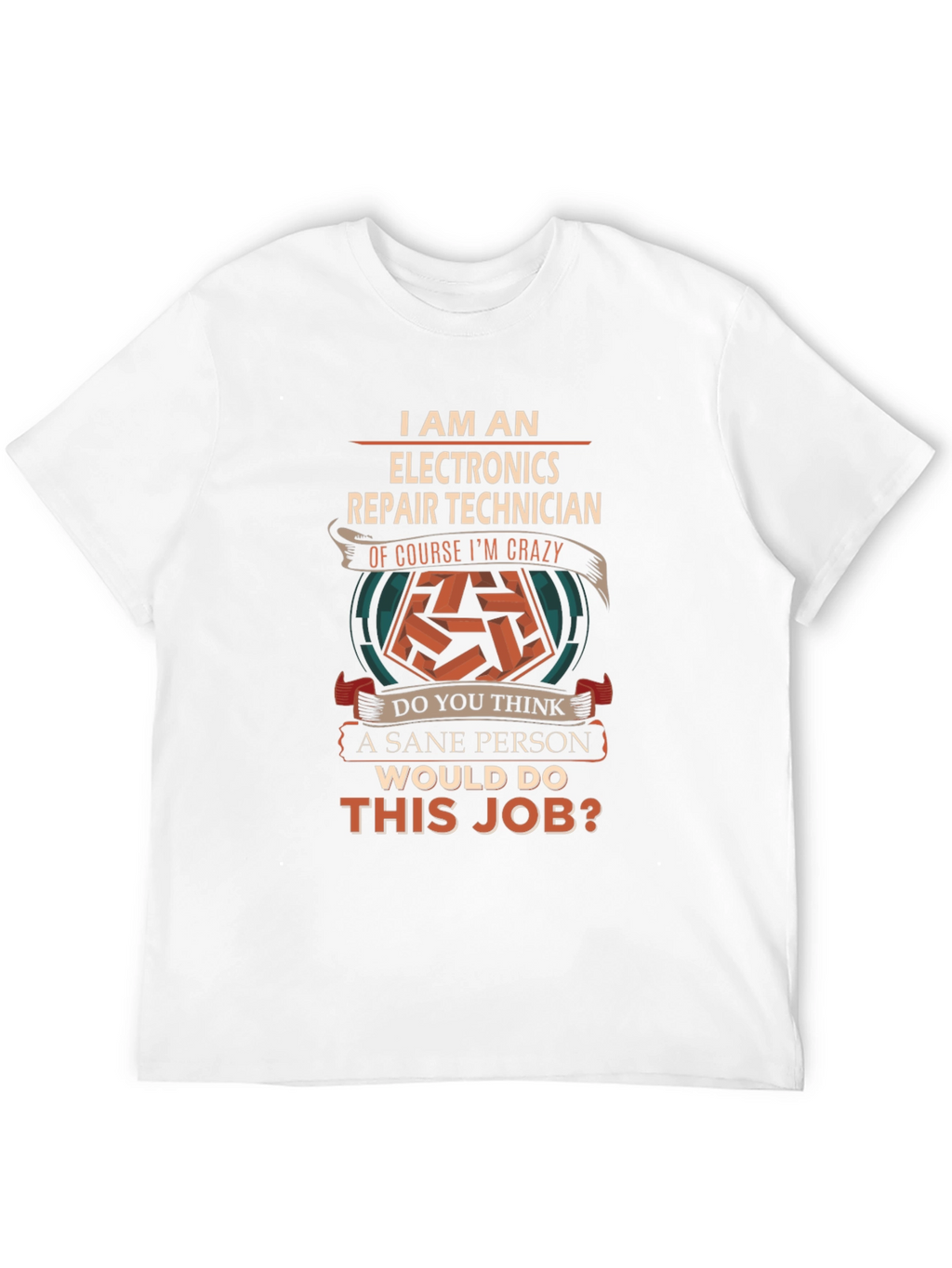 Electronics Repair Technician Crazy Job T-Shirt