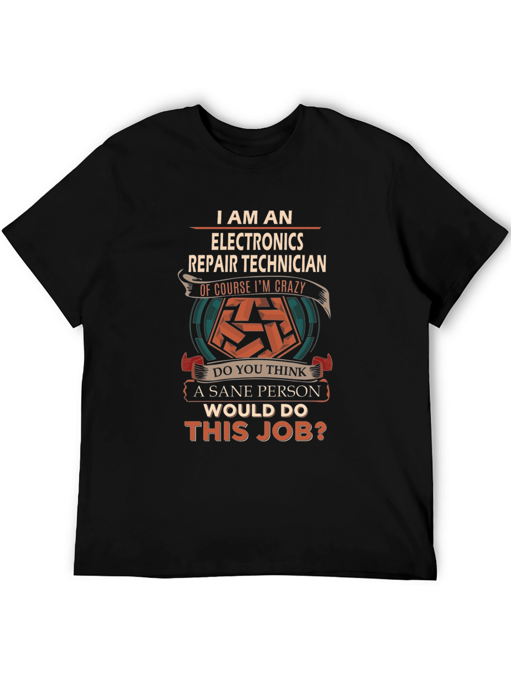 Electronics Repair Technician Crazy Job T-Shirt