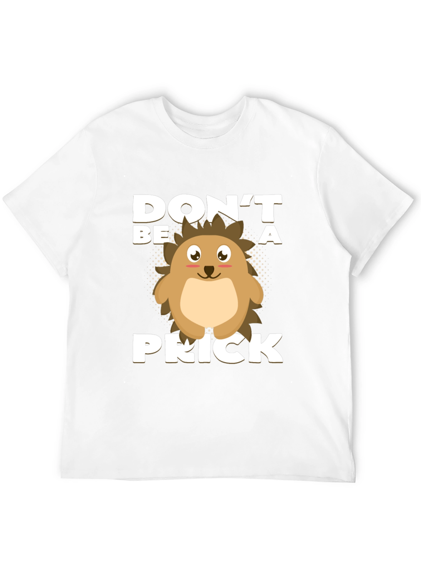 Dont Be a Prick T-Shirt Hedgehog Graphic