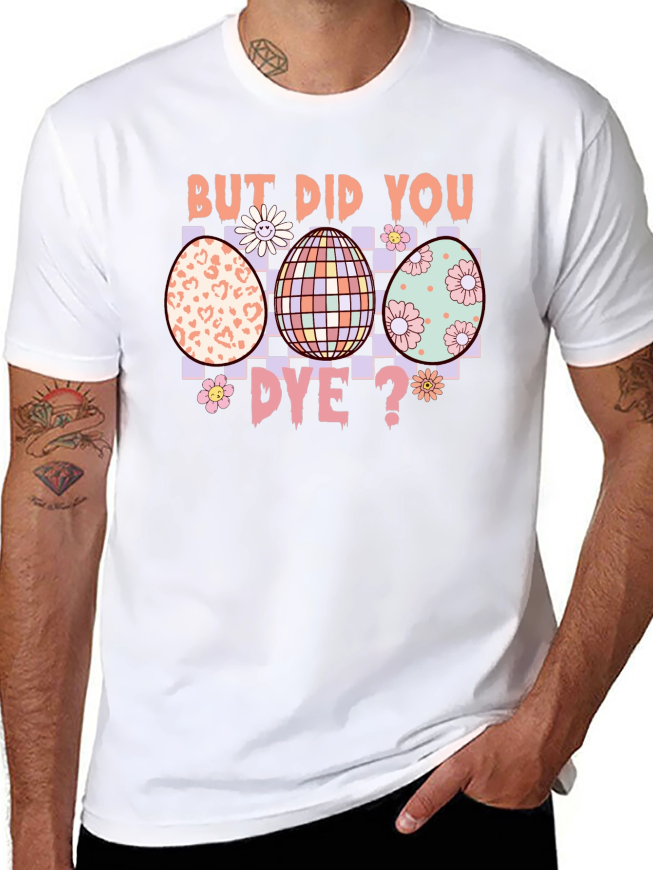 But Did You Dye? Easter Egg T-Shirt