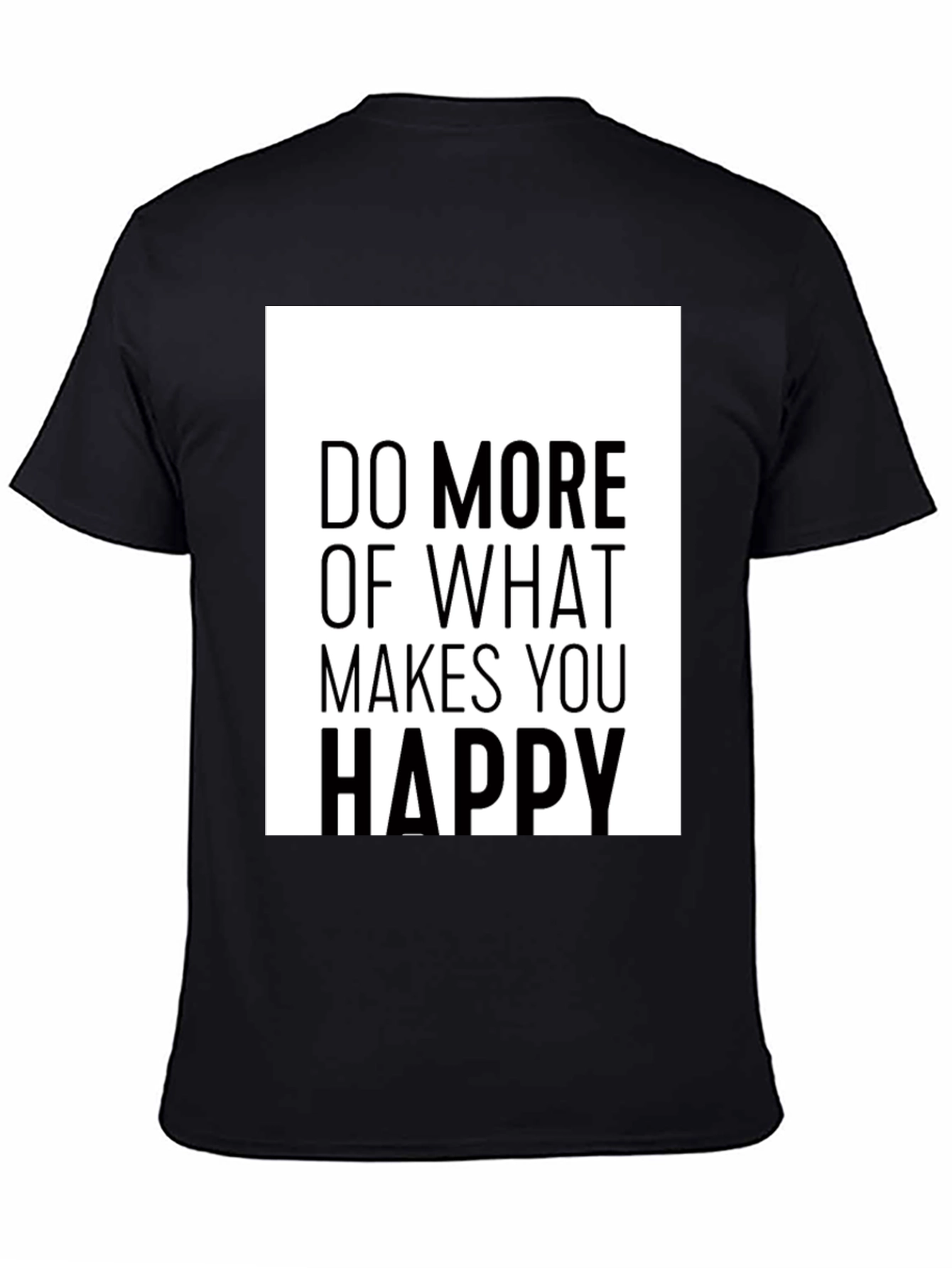 Do More of What Makes You Happy Black T-Shirt