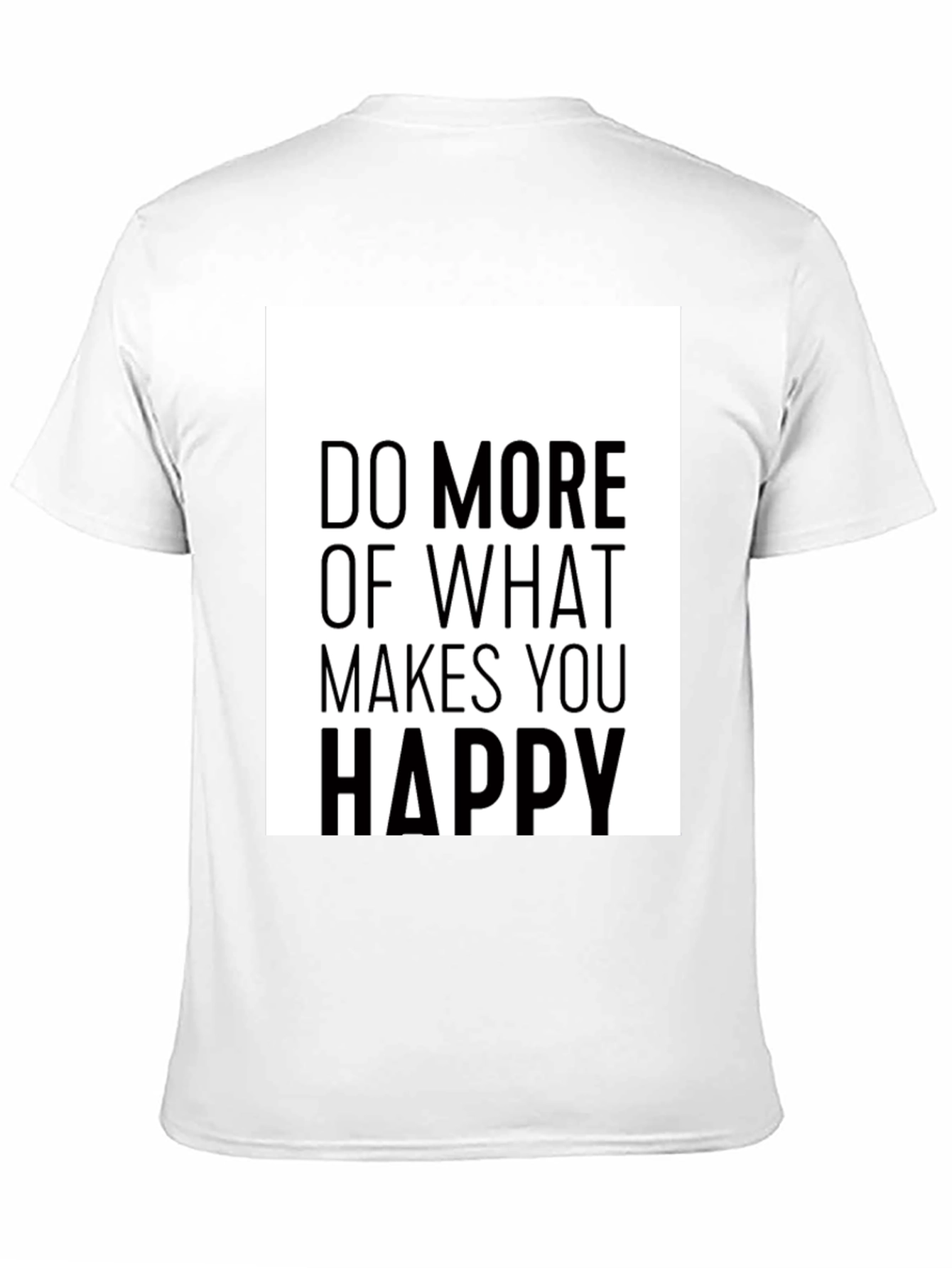 Do More of What Makes You Happy Black T-Shirt
