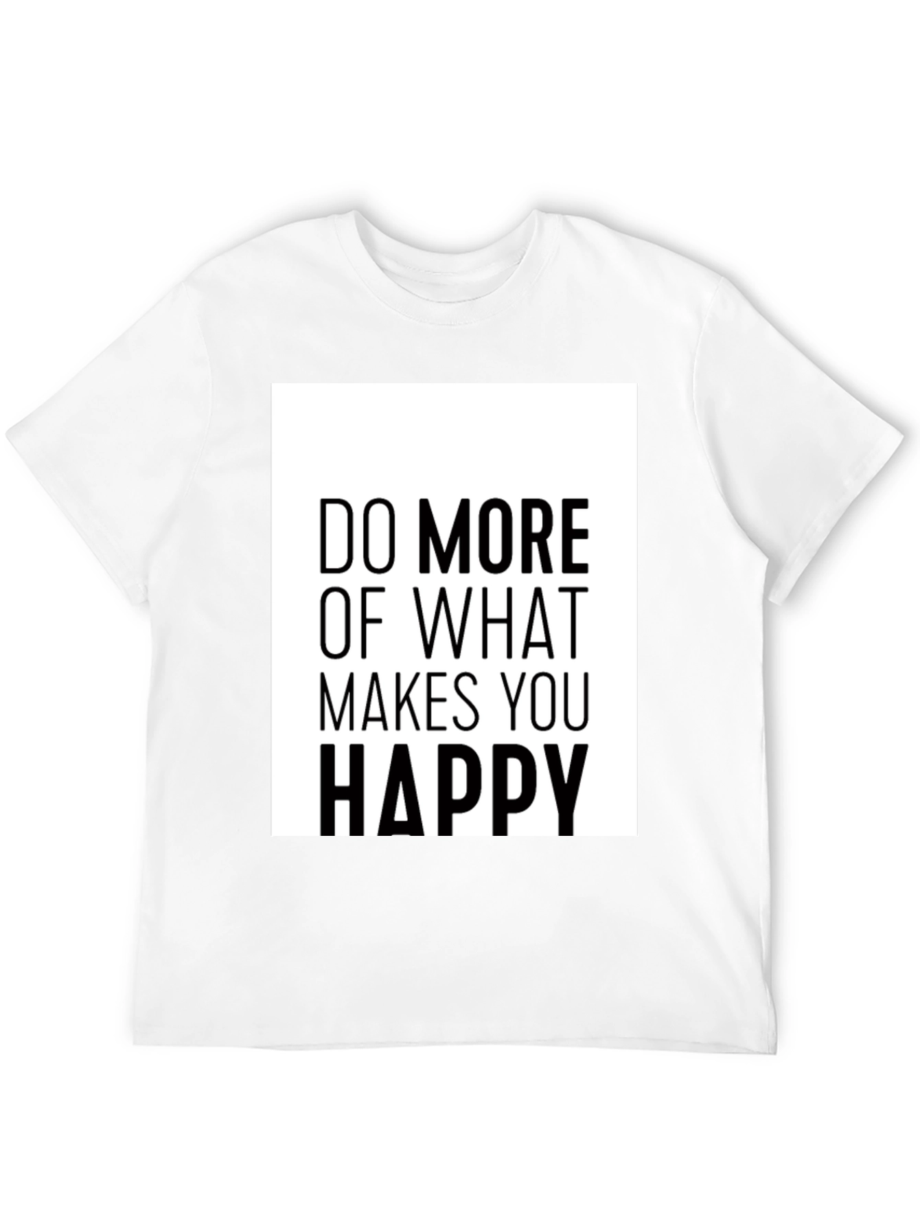 Do More of What Makes You Happy Black T-Shirt
