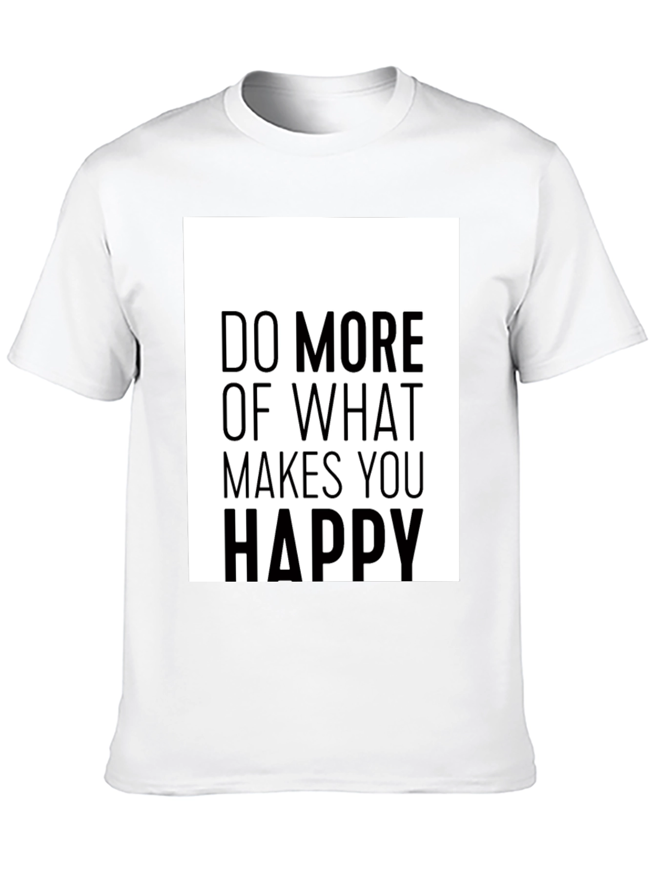 Do More of What Makes You Happy Black T-Shirt