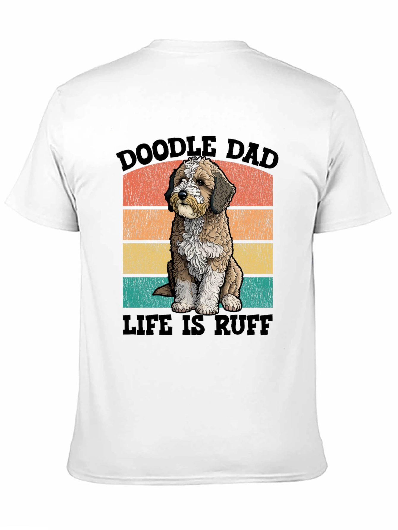 Doodle Dad T-Shirt: Life is Ruff - Perfect for Dog Lovers