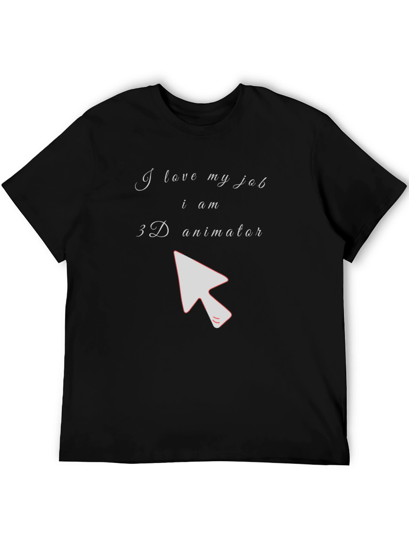 3D Animator T-Shirt - I Love My Job