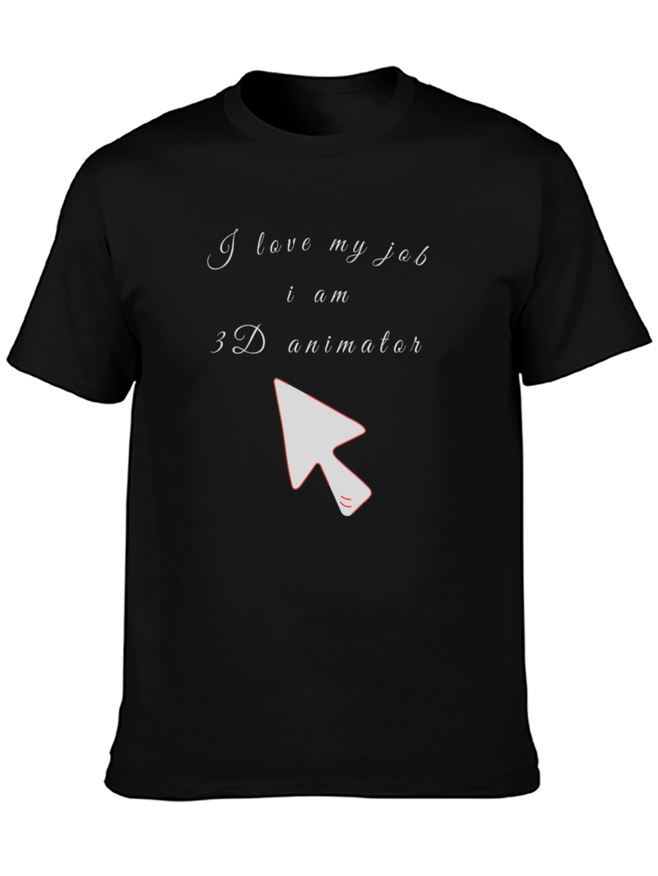 3D Animator T-Shirt - I Love My Job
